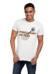 Don't worry do yoga - White - Comfortable Yoga T-shirts for Yoga Printed Men's T-shirts