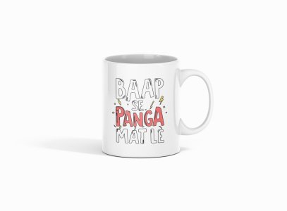 Baap se Panga Mat Le - Printed Coffee Mugs For Bollywood Lovers