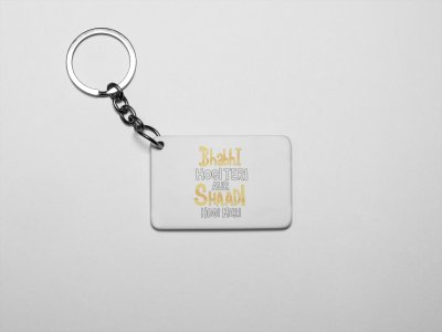 Bhabhi Hogi Teri Aur Shaadi Hogi Meri..- acryllic printed white keychains/ keyrings for bollywood lover people(Pack Of 2)